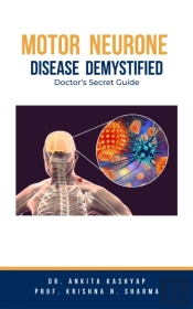Motor Neurone Disease Demystified: Doctor'S Secret Guide