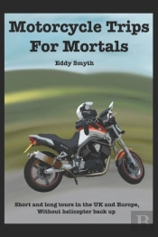 Motorcycle Trips For Mortals
