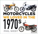 Motorcycles We Loved In The 1970s