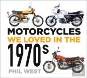 Motorcycles We Loved In The 1970s