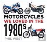 Motorcycles We Loved In The 1980s