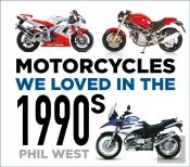 Motorcycles We Loved In The 1990s