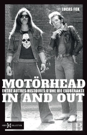 Motorhead In And Out : Entre Autres Histoires D'Une Vie Exubérante