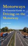 Motorways, An Essential Guide To Driving On The Motorway