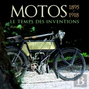 Motos 1895-1918 ; Le Temps Des Inventions