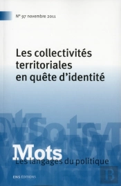 Mots 97. Les Langages Du Politique N  97 / Novembre 2011. Les Collect Ivites Territoriales En Quete