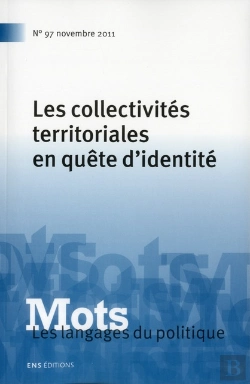 Bertrand.pt - Mots 97. Les Langages Du Politique N  97 / Novembre 2011. Les Collect Ivites Territoriales En Quete