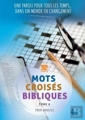 Mots Croisés Bibliques Tome 6 : Une Parole Pour Tous Les Temps, Dans Un Monde En Changement