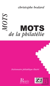 Mots De La Philatélie - Dictionnaire Philatélique Illustré