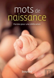 Mots De Naissance ; Paroles Pour Une Célébration