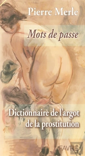 Mots De Passe ; Dictionnaire De L'Argot De La Prostitution