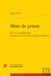 Mots De Prison - Secrets Et Transgressions Dans Les Lettres Carcerales De Sade E - Secrets Et Transg