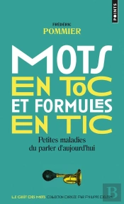 Mots En Toc Et Formules En Tic. Petites Maladies Du Parler D'Aujourd'Hui