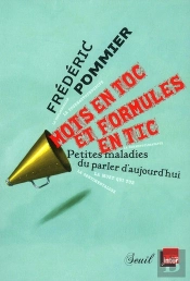 Mots En Toc Et Formules En Tic ; Petites Maladies Du Parler D'Aujourd'Hui