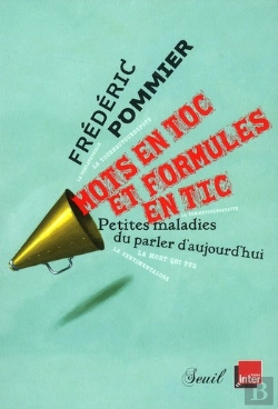 Bertrand.pt - Mots En Toc Et Formules En Tic ; Petites Maladies Du Parler D'Aujourd'Hui