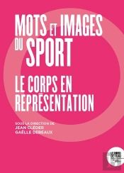 Mots Et Images Du Sport : Le Corps En Représentation