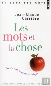 Mots Et La Chose. Tresors Du Langage Erotique (Les)