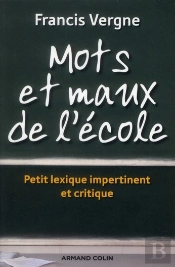 Mots Et Maux De L'École ; Lexique Impertinent Et Critique Des Réformes