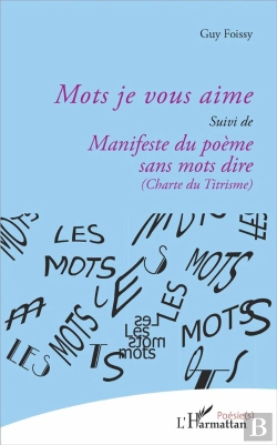 Bertrand.pt - Mots Je Vous Aime ; Manifeste Du Poème Sans Mots Dire (Charte Du Titrisme)