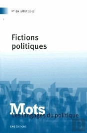 Mots. Les Langages Du Politique, N  99/2012. Fictions Politiques