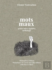 Mots-Maux ; Petites Idées Rigolotes, Anthologie