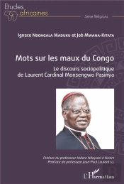 Mots Sur Les Maux Du Congo - Le Discours Sociopolitique De Laurent Cardinal Monsengwo Pasinya