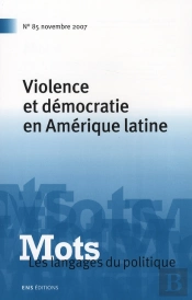 Mots Tome 85 : Les Langages Du Politique ; Violence Et Démocratie En Amérique Latine