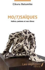 Mo(T)Saiques ; Haïkus, Poèmes Et Vers Libres