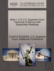 Mott V. U S U.S. Supreme Court Transcript Of Record With Supporting Pleadings
