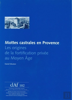 Bertrand.pt - Mottes Castrales En Provence ; Les Origines De La Fortification Privée  Au Moyen Âge