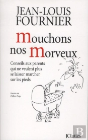 Mouchons Nos Morveux ; Conseils Aux Parents Qui Ne Veulent Plus Se Laisser Marcher Sur Les Pieds