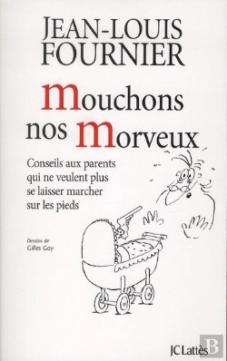Bertrand.pt - Mouchons Nos Morveux ; Conseils Aux Parents Qui Ne Veulent Plus Se Laisser Marcher Sur Les Pieds