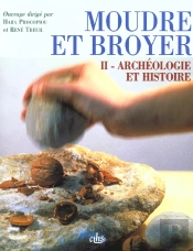 Moudre Et Broyer T.2 ; Archéologie Et Histoire