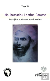 Mouhamadou Lamime Darame ; Entre Jihad Et Résistance Anticoloniale