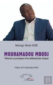 Mouhamadou Mbodj : Théories Et Pratiques D'Un Militantisme Citoyen -  Préface Du Pr Abdoulaye Dieye