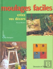 Moulages Faciles ; Creez Des Decors