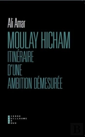 Moulay Hicham, Itinéraire D'Une Ambition Démesurée
