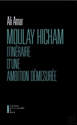 Bertrand.pt - Moulay Hicham, Itinéraire D'Une Ambition Démesurée