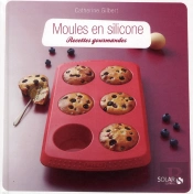 Moules En Silicone : Recettes Gourmandes