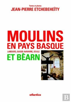 Bertrand.pt - Moulins En Pays Basque Et Béarn ; Labourd, Basse-Navarre, Soule