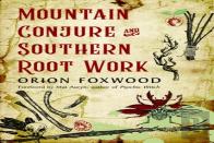 Mountain Conjure And Southern Root Work