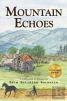 Mountain Echoes A Collection Of Articles By Edie Hutchins Burnette