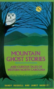 Mountain Ghost Stories And Curious Tales Of Western North Carolina
