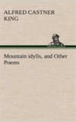Mountain Idylls, And Other Poems