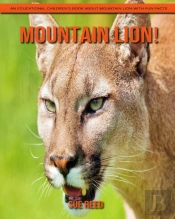 Mountain Lion! An Educational Children'S Book About Mountain Lion With Fun Facts