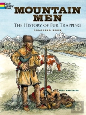 Mountain Men -- The History Of Fur Trapping Coloring Book