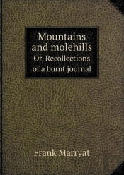 Mountains And Molehills Or, Recollections Of A Burnt Journal