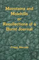 Mountains And Molehills Or Recollections Of A Burnt Journal