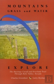 Mountains, Grass And Water: Explore The Hastings Cutoff And Overland Trail Through Ruby Valley, Nevada