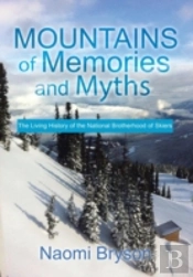 Mountains Of Memories And Myths: The Living History Of The National Brotherhood Of Skiers